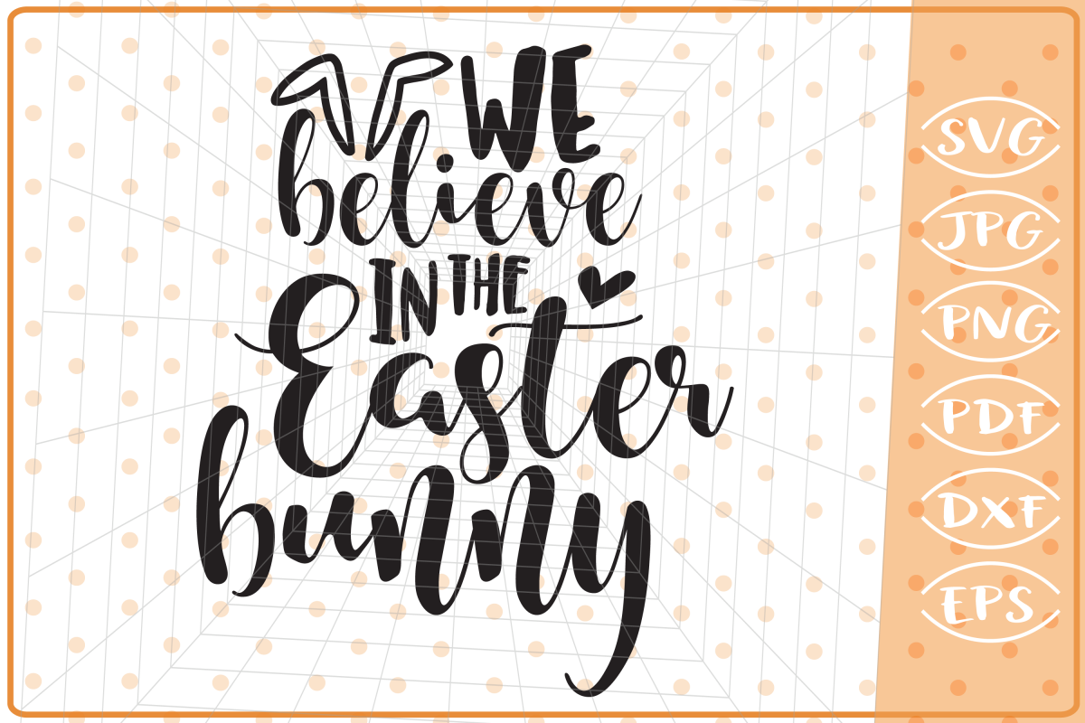 We Believe In The Easter Bunny SVG, Cutting File, Easter SVG example image 1