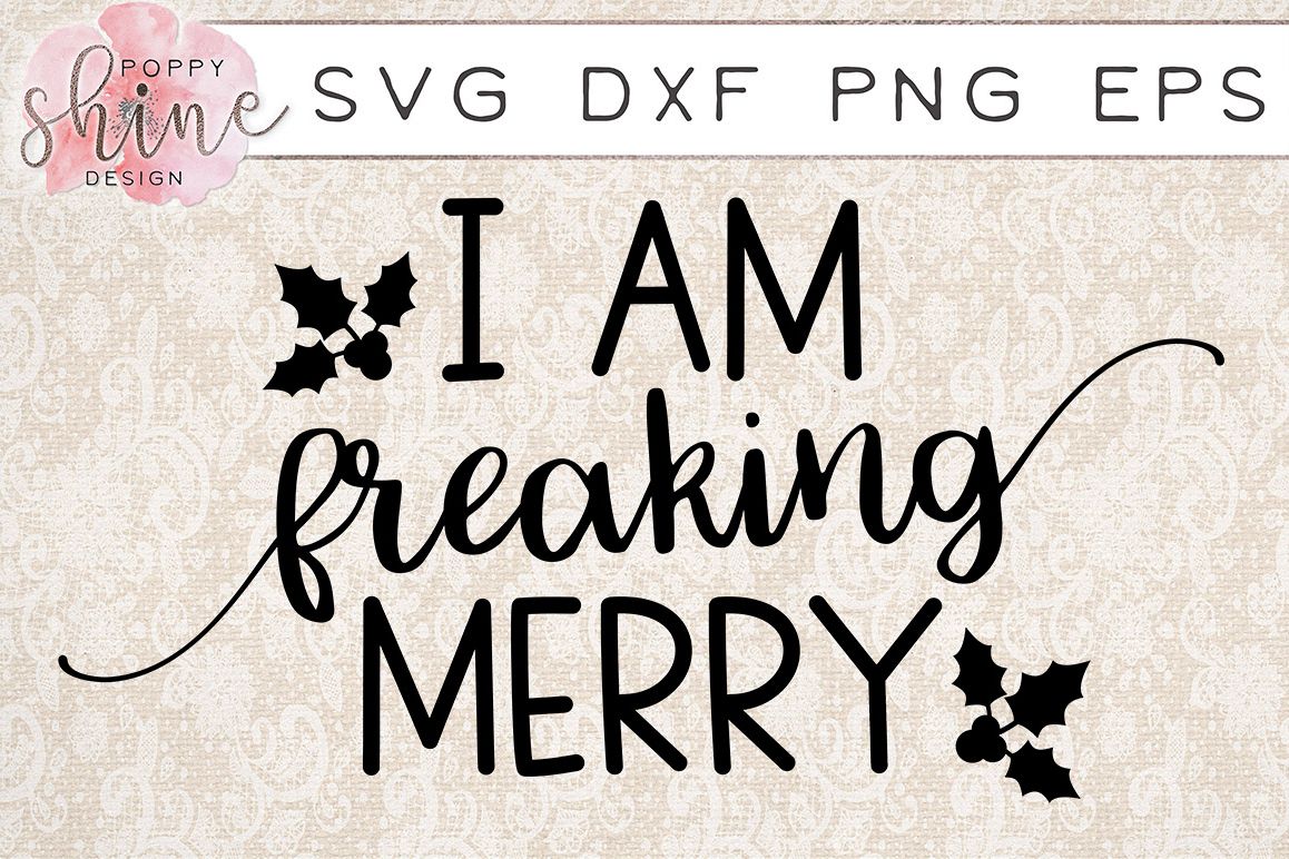 I Am Freaking Merry SVG PNG EPS DXF Cutting Files example image 1