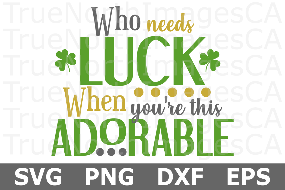 Who Needs Luck - St Patricks Day SVG Cut File example image 1