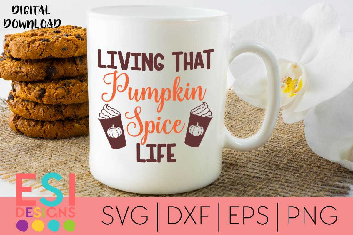 Living that Pumpkin Spice Life|SVG DXF EPS PNG example image 1