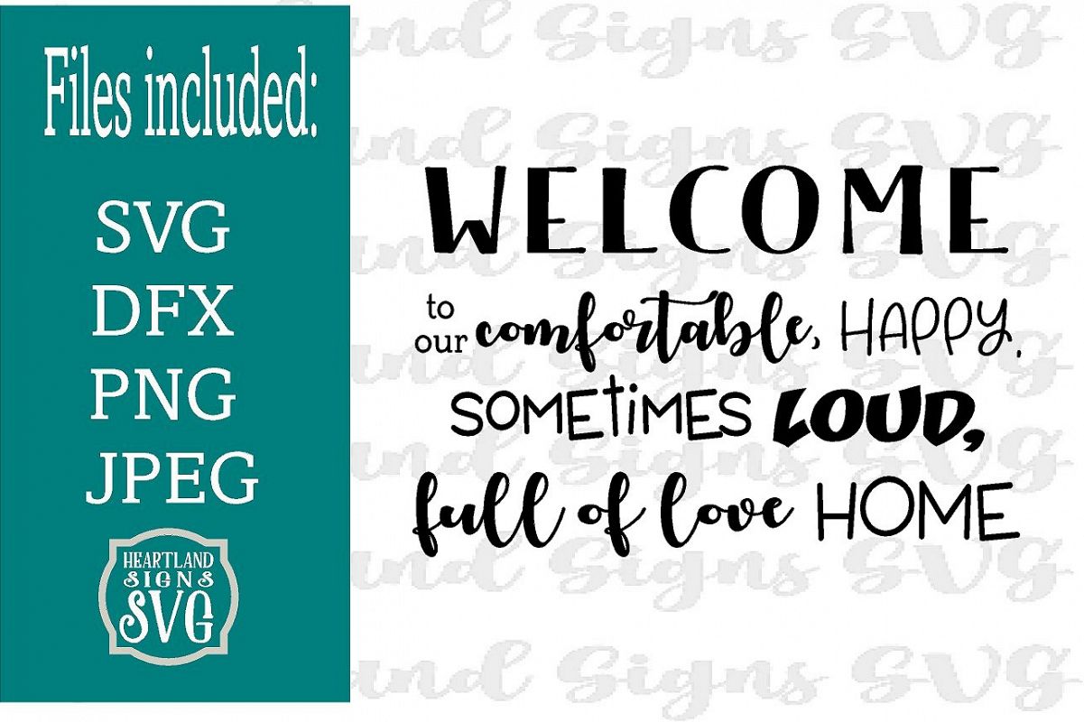 Welcoem To Our Comfortable Happy Loud Full of Love Home SVG example image 1