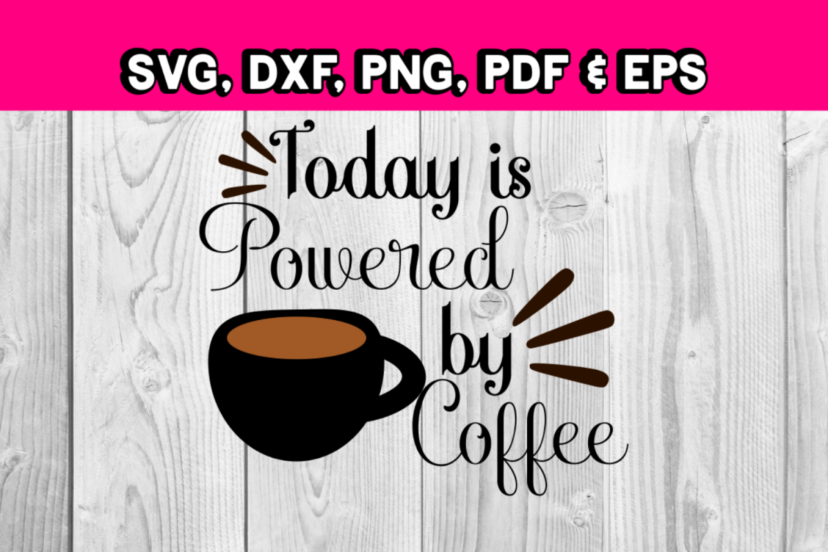 coffee mug svg - Today is powered by coffee - coffee shop example image 1