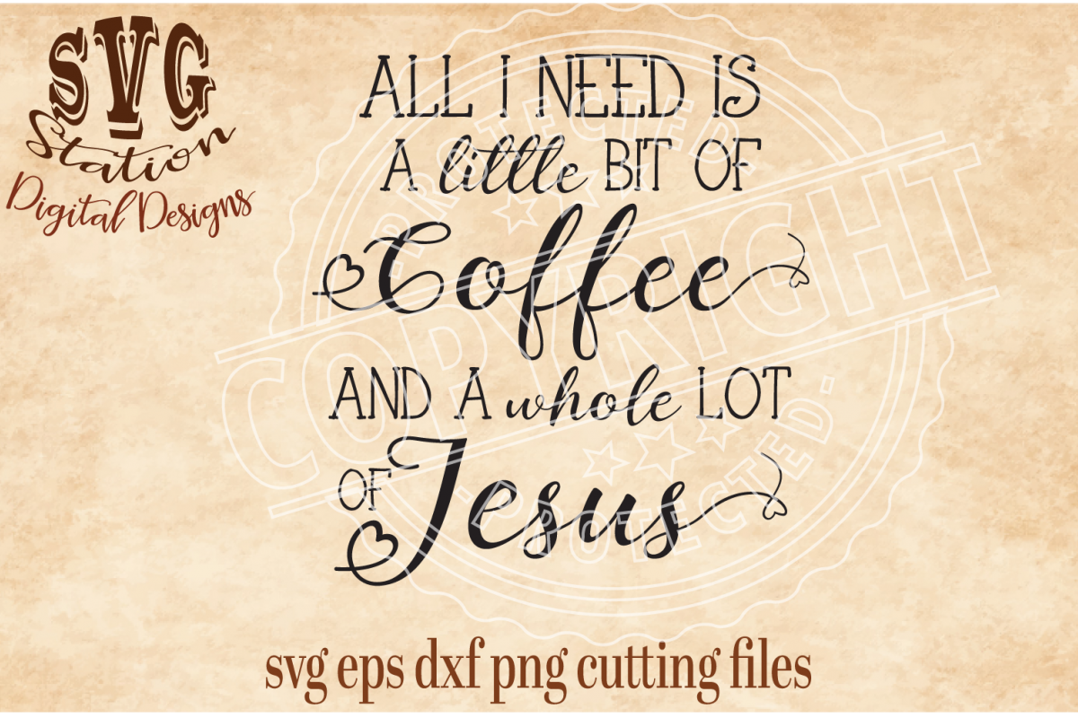 All I Need Is Coffee And A Whole Lot Of Jesus Cut File example image 1
