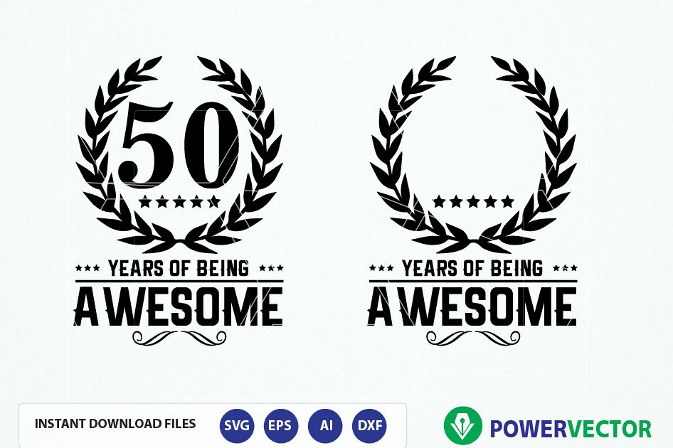 Birthday Year Age T-shirt. 50 Years of Being Awesome Svg, Dxf, Png, Eps