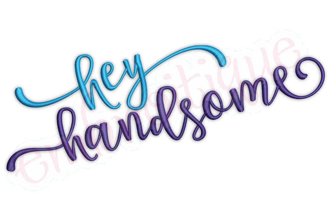 Hey Handsome Whimsical Flirty Upright Calligraphy Husband Groom Man Baby Boy Embroitique machine Embroidery Design example image 1