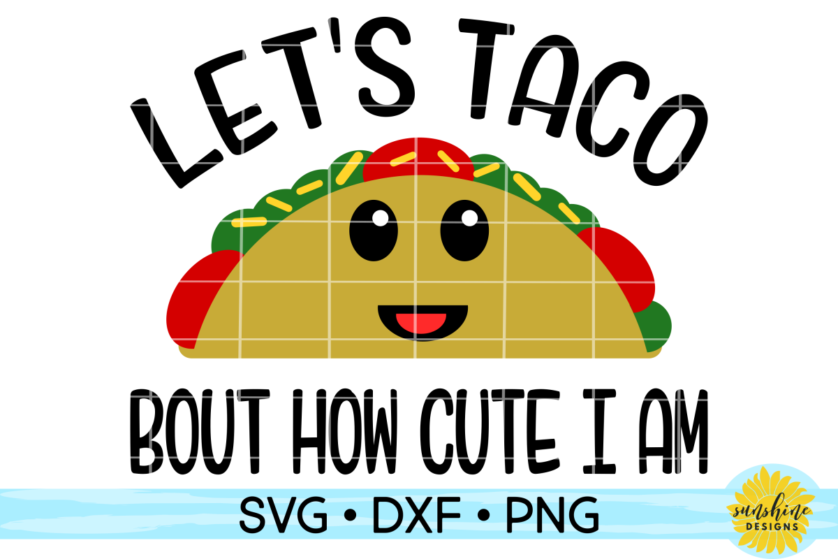Download LET'S TACO BOUT HOW CUTE I AM SVG DXF PNG | FIESTA ...