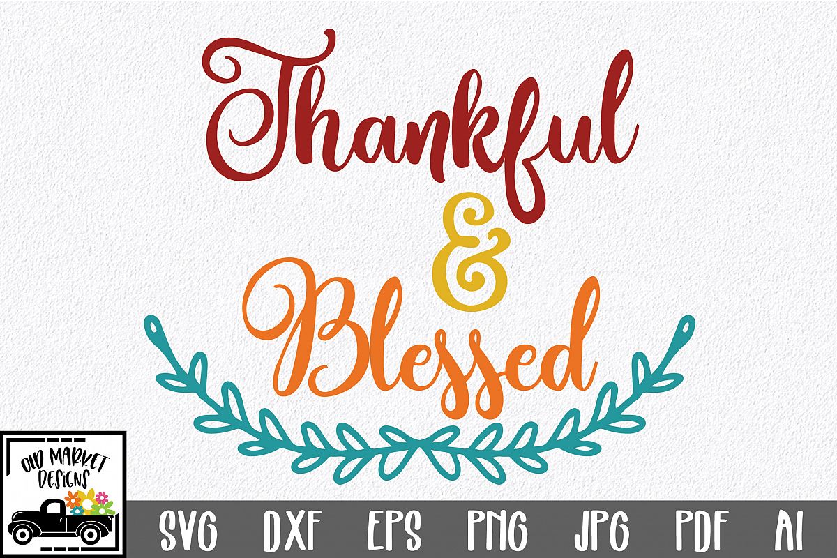 Thankful and Blessed SVG Cut File - Thanksgiving DXF EPS PNG