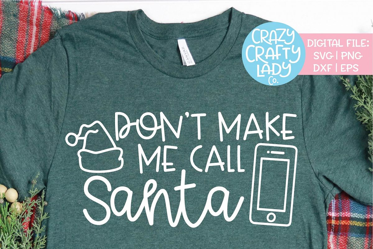 Don't Make Me Call Santa Christmas SVG DXF EPS PNG Cut File example image 1