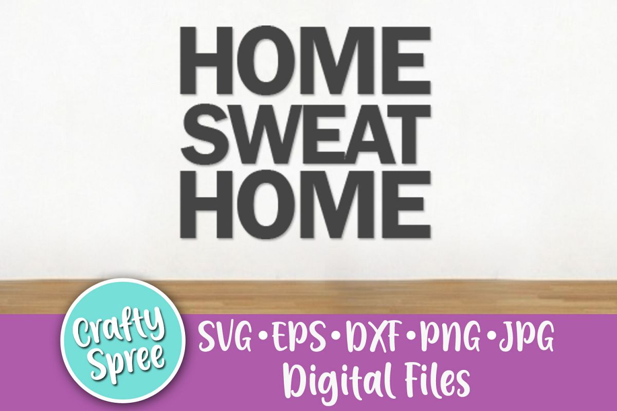 Home Sweat Home SVG PNG DXF Cut File example image 1