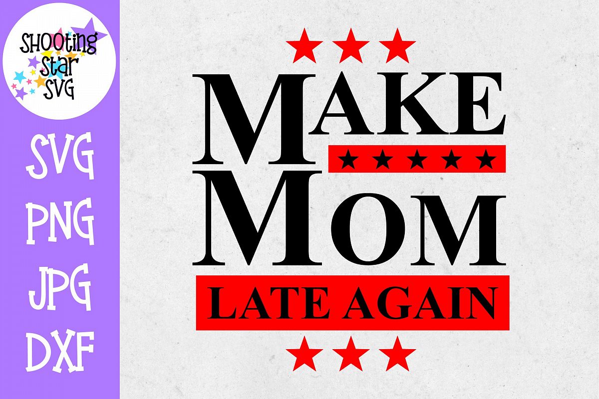 Make Mom Late Again SVG - Funny SVG - Mom SVG example image 1