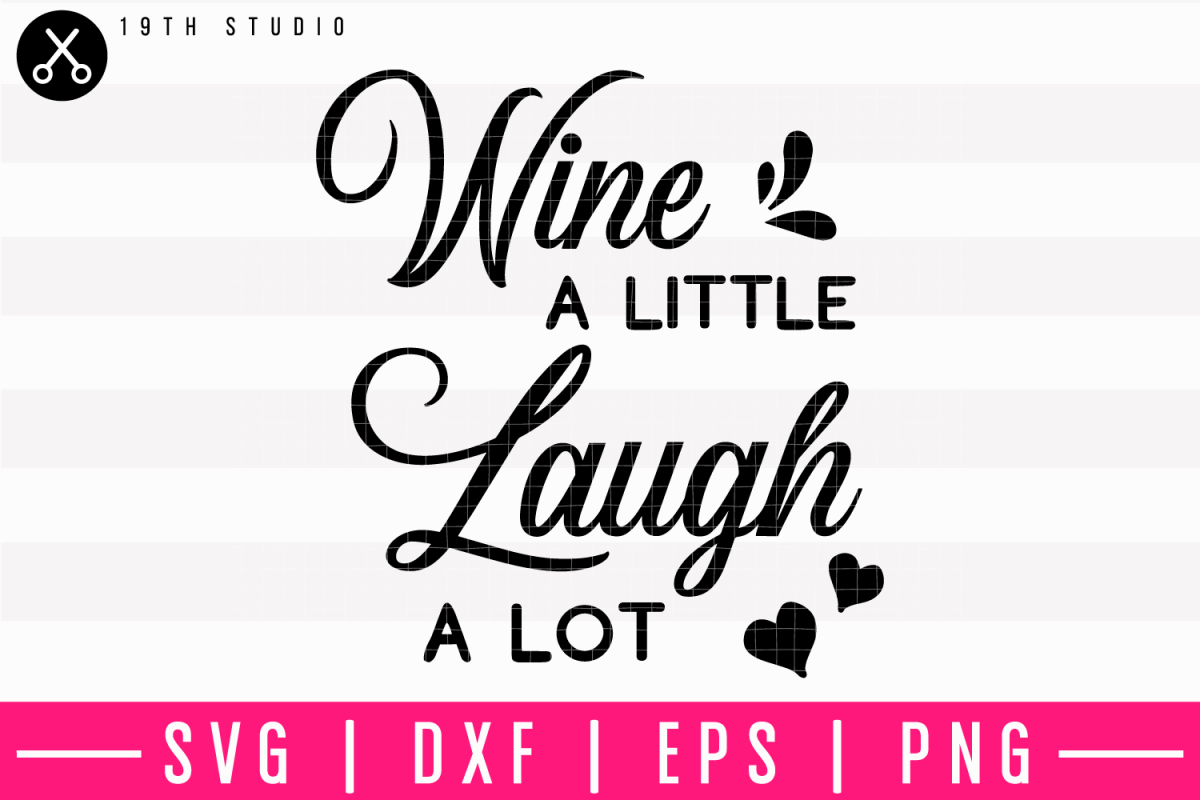 Wine A Little Laugh A Lot SVG | M10F20