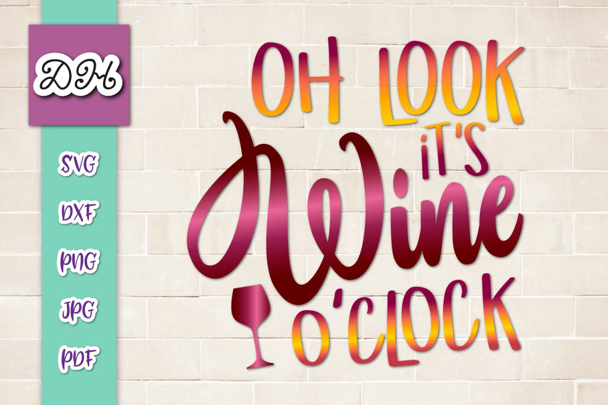 Oh Look it's Wine O'Clock Sarcastic Print & Cut File PNG SVG example image 1