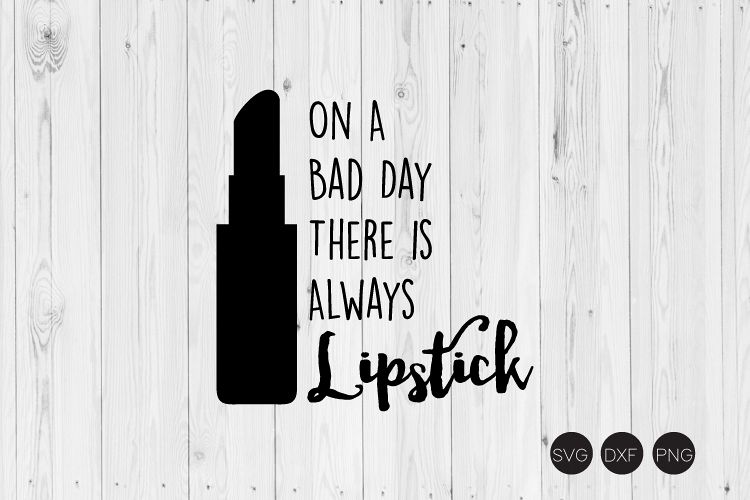 On A Bad Day There Is Always Lipstick SVG example image 1