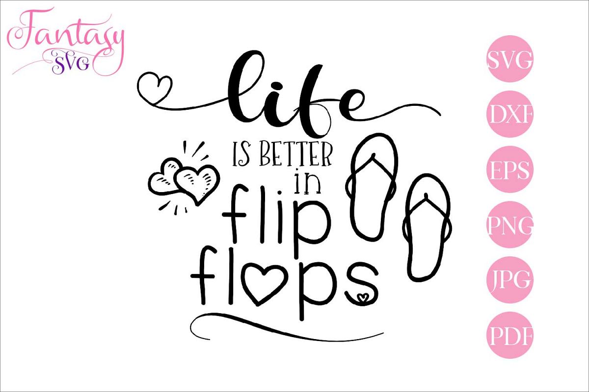 Download Life is better in flip flops - svg cut file (284024 ...