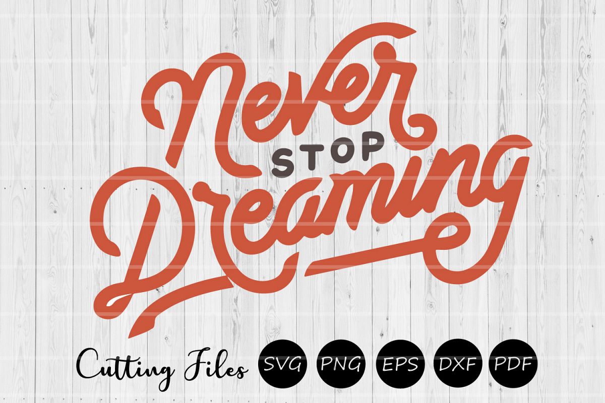 Never stop dreaming | SVG Vector File | Cutting and Printing example image 1