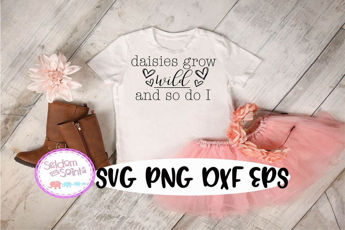 Daisies Grow Wild and So Do I SVG PNG DXF EPS Cricut example image 1