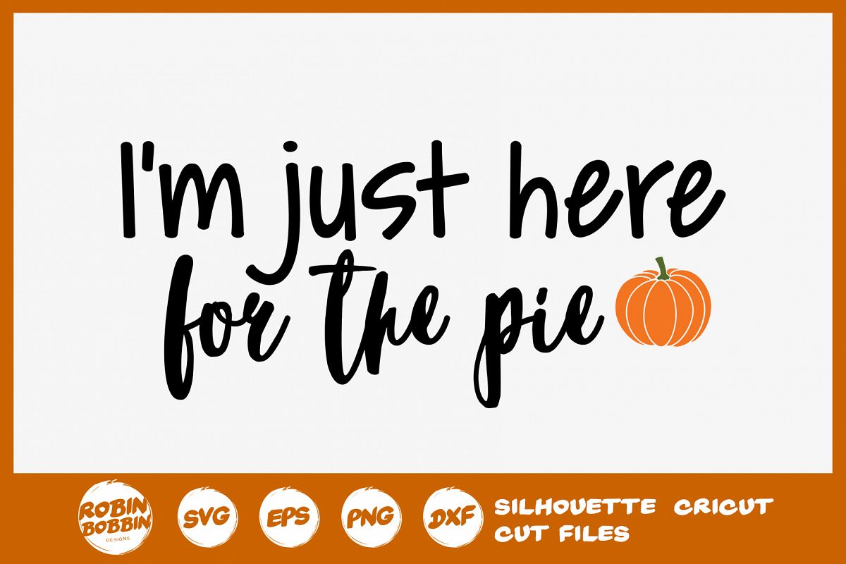 I'm Just Here for the Pie SVG - Autumn Quotes SVG example image 1