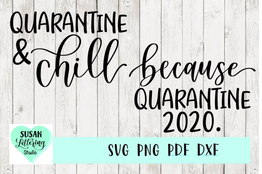 Download Quarantine & Chill, Because Quarantine 2020 Bundle SVG