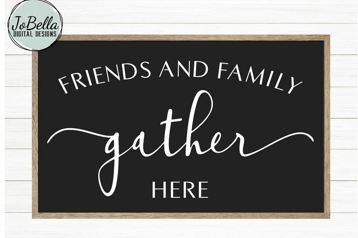 Friends and Family Gather Here Farmhouse SVG and Printable example image 1