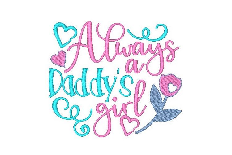 Always Daddys Girl Embroidery Design Saying Children Quotes example image 1