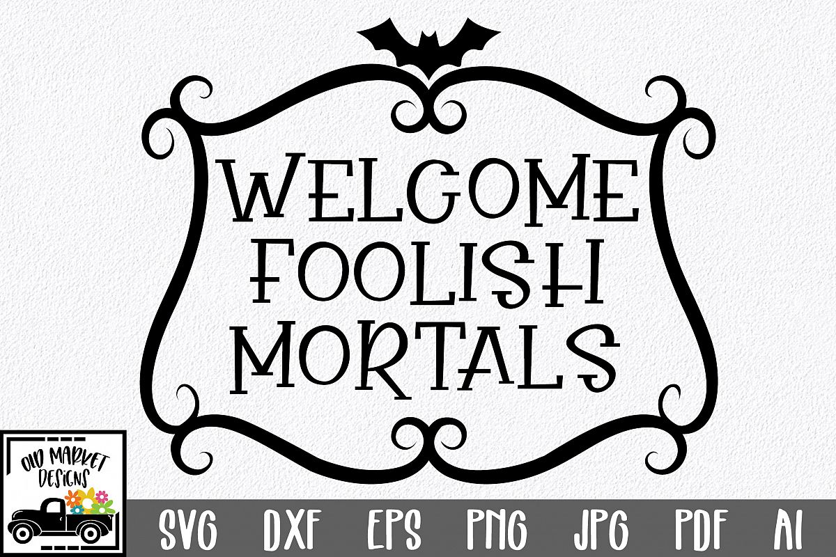 Download Welcome Foolish Mortals SVG Cut File - Halloween SVG PNG ...