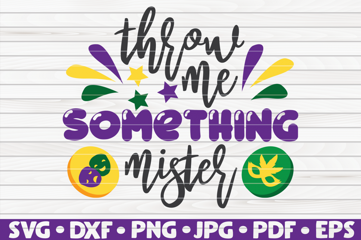 Throw me something mister| Mardi Gras saying | SVG example image 1