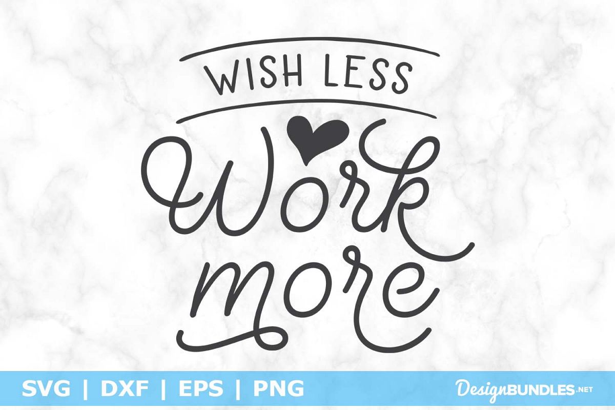 Wish Less Work More SVG File example image 1