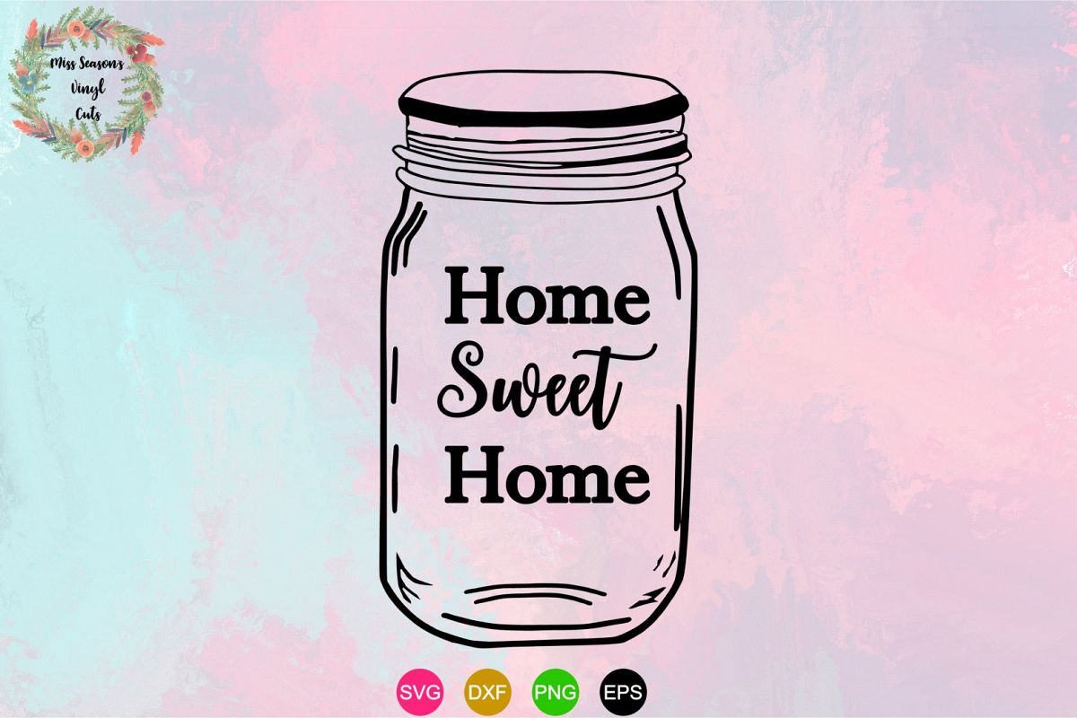 Home Sweet Home MASON JAR (61315) | Cut Files | Design Bundles