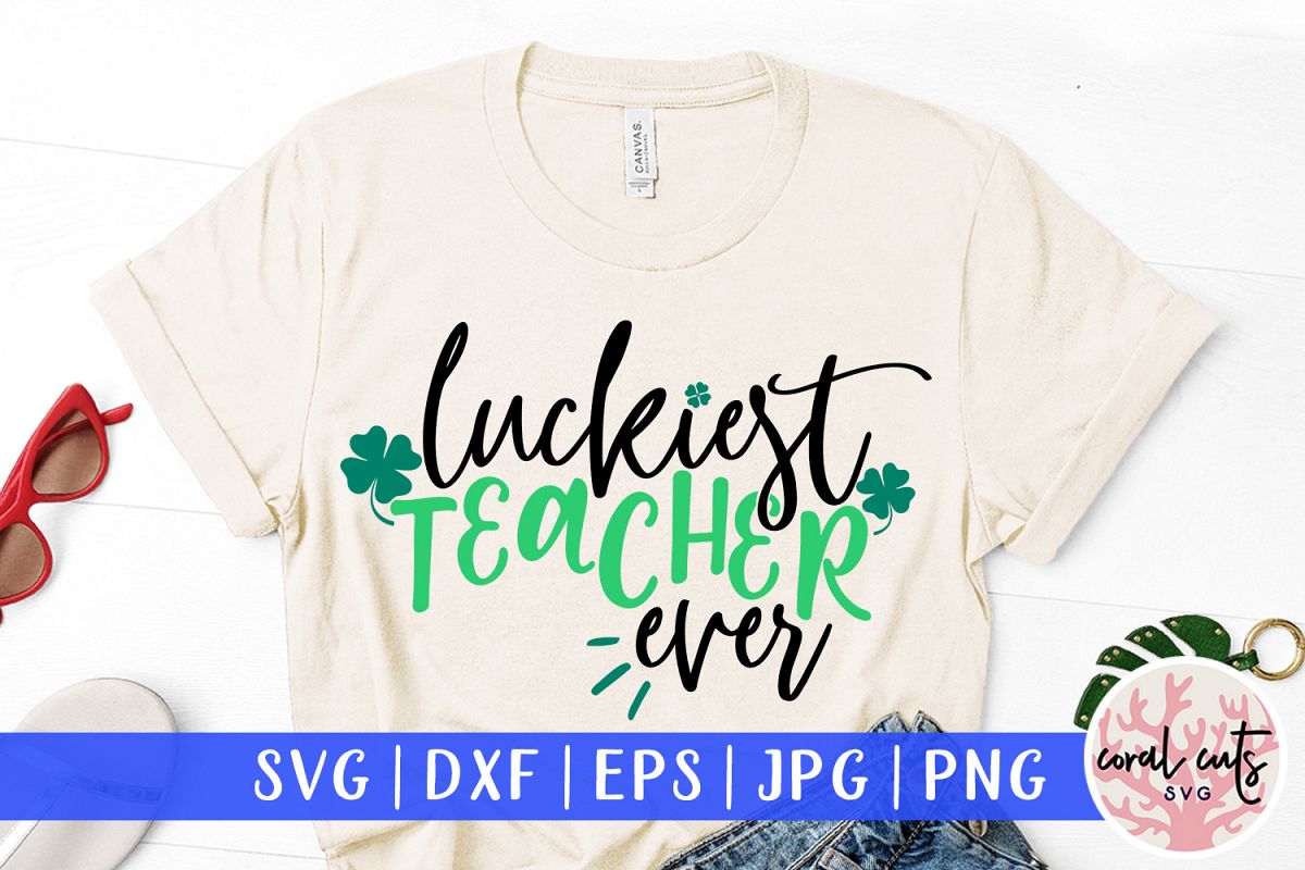 Luckiest teacher ever - St. Patrick's Day SVG EPS DXF PNG example image 1
