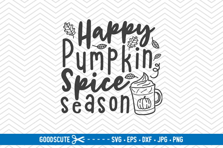 Happy Pumpkin Spice Season - SVG DXF JPG PNG EPS