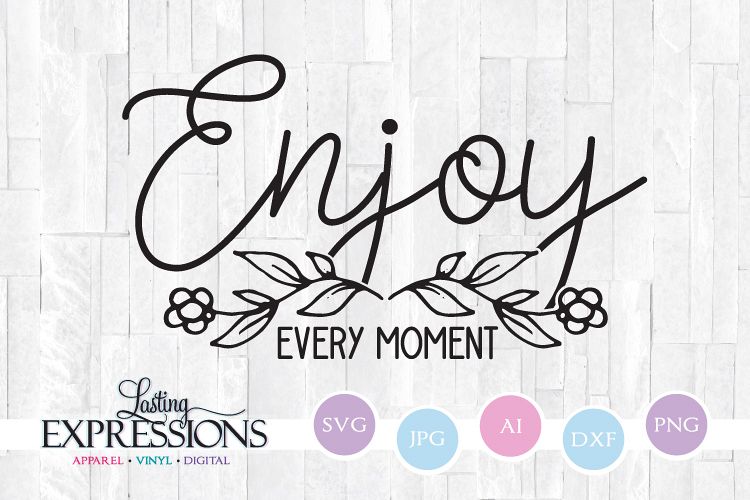 Download Enjoy Every Moment // SVG Craft Quote