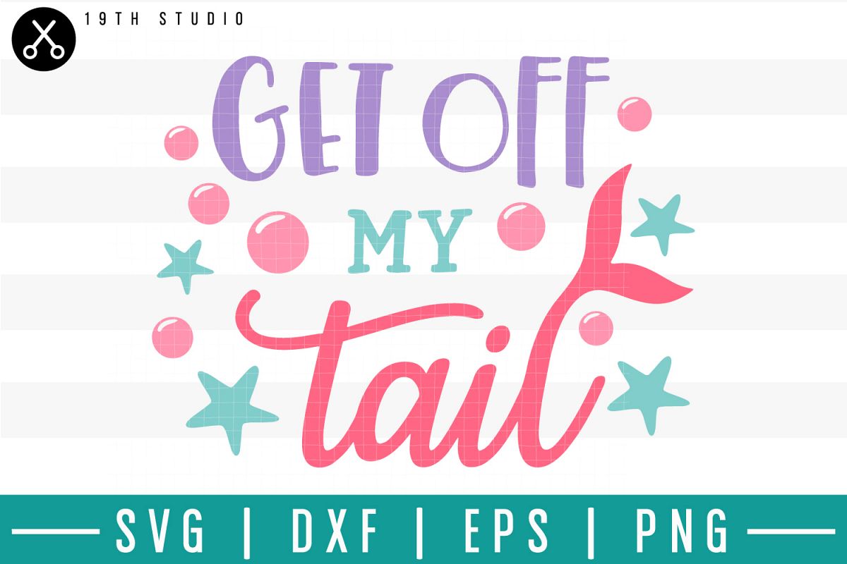 Get off my tail SVG| Mermaid SVG example image 1