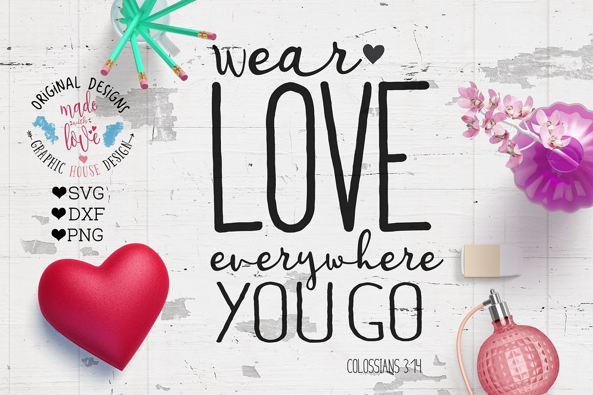 Wear Love Everywhere You Go Cutting File example image 1