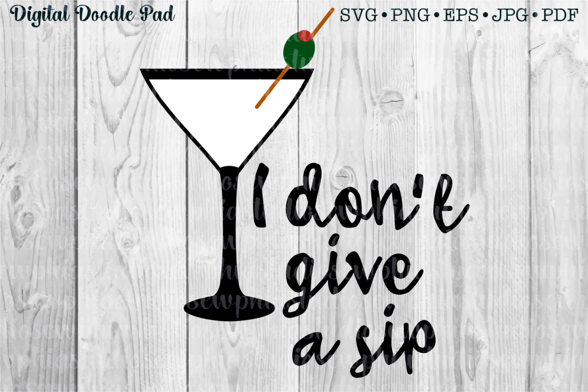 Funny SVG Quote, I Don't Give A Sip example image 1