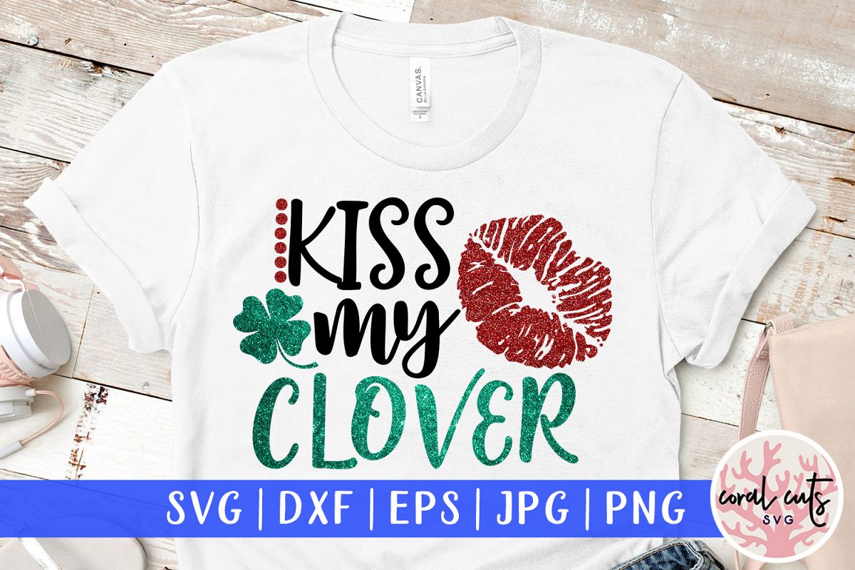 Kiss my clover - St. Patrick's Day SVG EPS DXF PNG example image 1