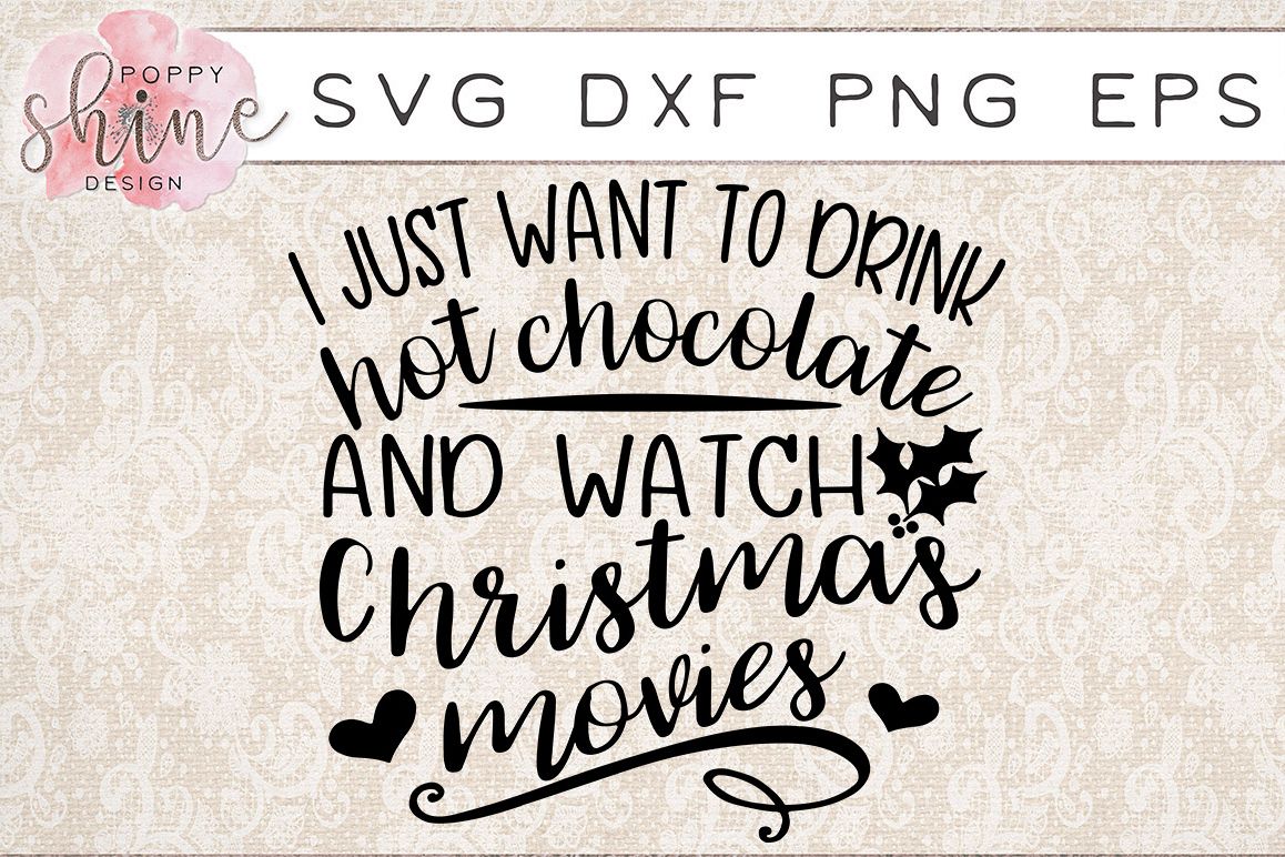 Download Drink Hot Chocolate & Watch Christmas Movies SVG PNG EPS ...