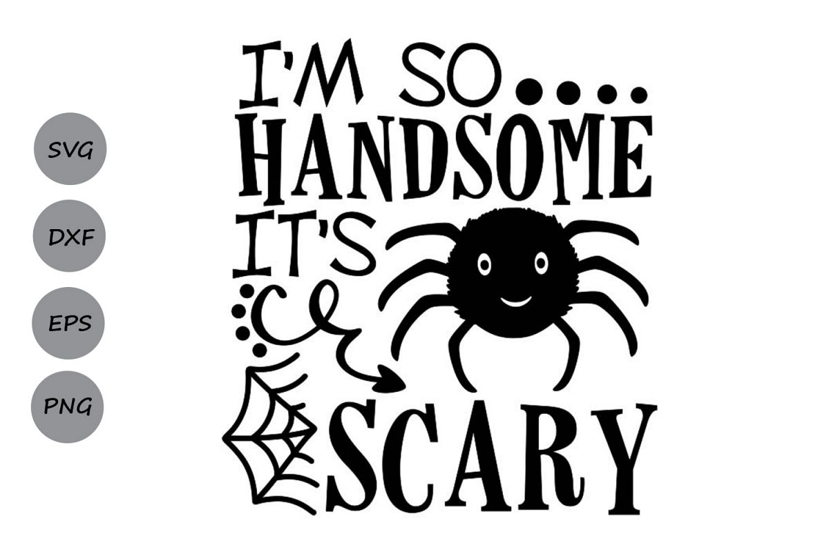 I'm So Handsome It's Scary Svg, Halloween Svg, Spooky Svg. example image 1