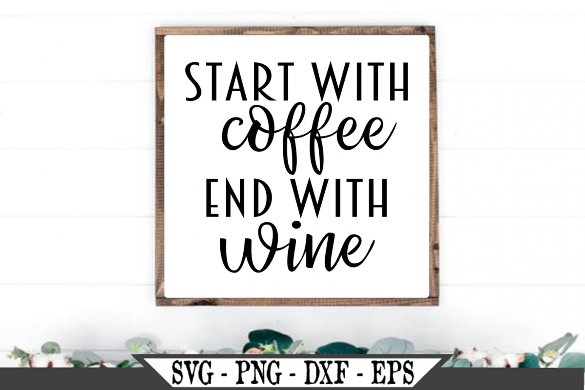 Download Start With Coffee End With Wine SVG (488346) | SVGs ...