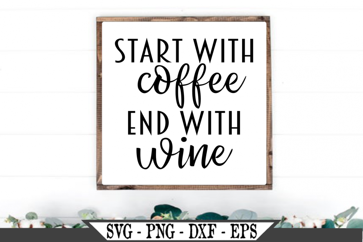 Download Start With Coffee End With Wine SVG (488346) | SVGs | Design Bundles