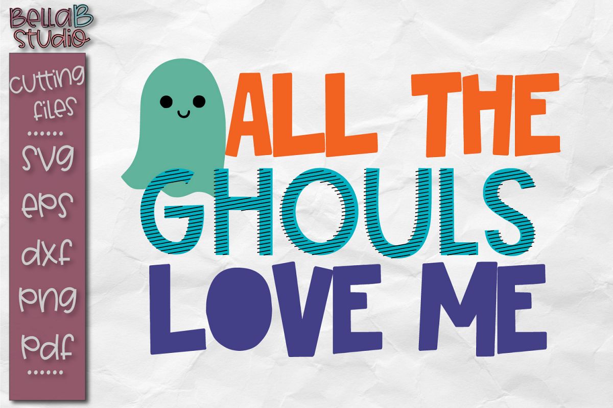 All The Ghouls Love Me Svg Kids Halloween Svg 136377 Svgs Design Bundles