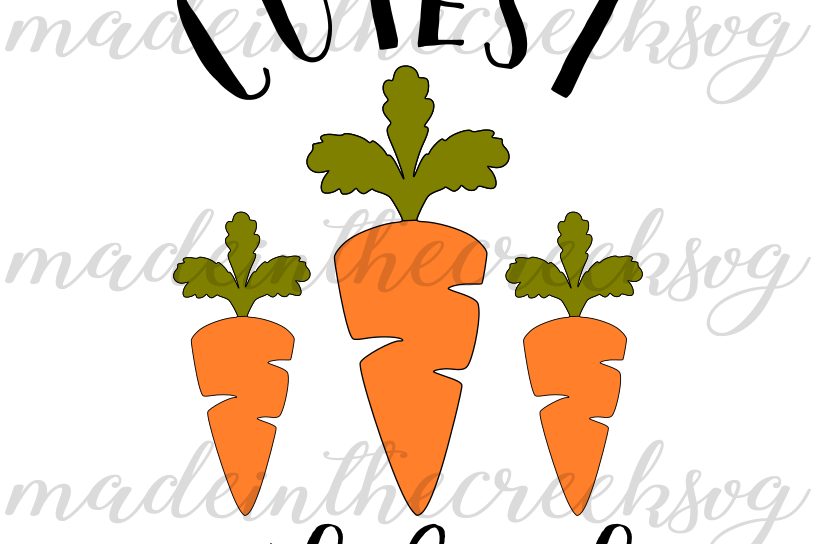 Cutest Carrot In The Bunch, Easter, SVG, Cut File.