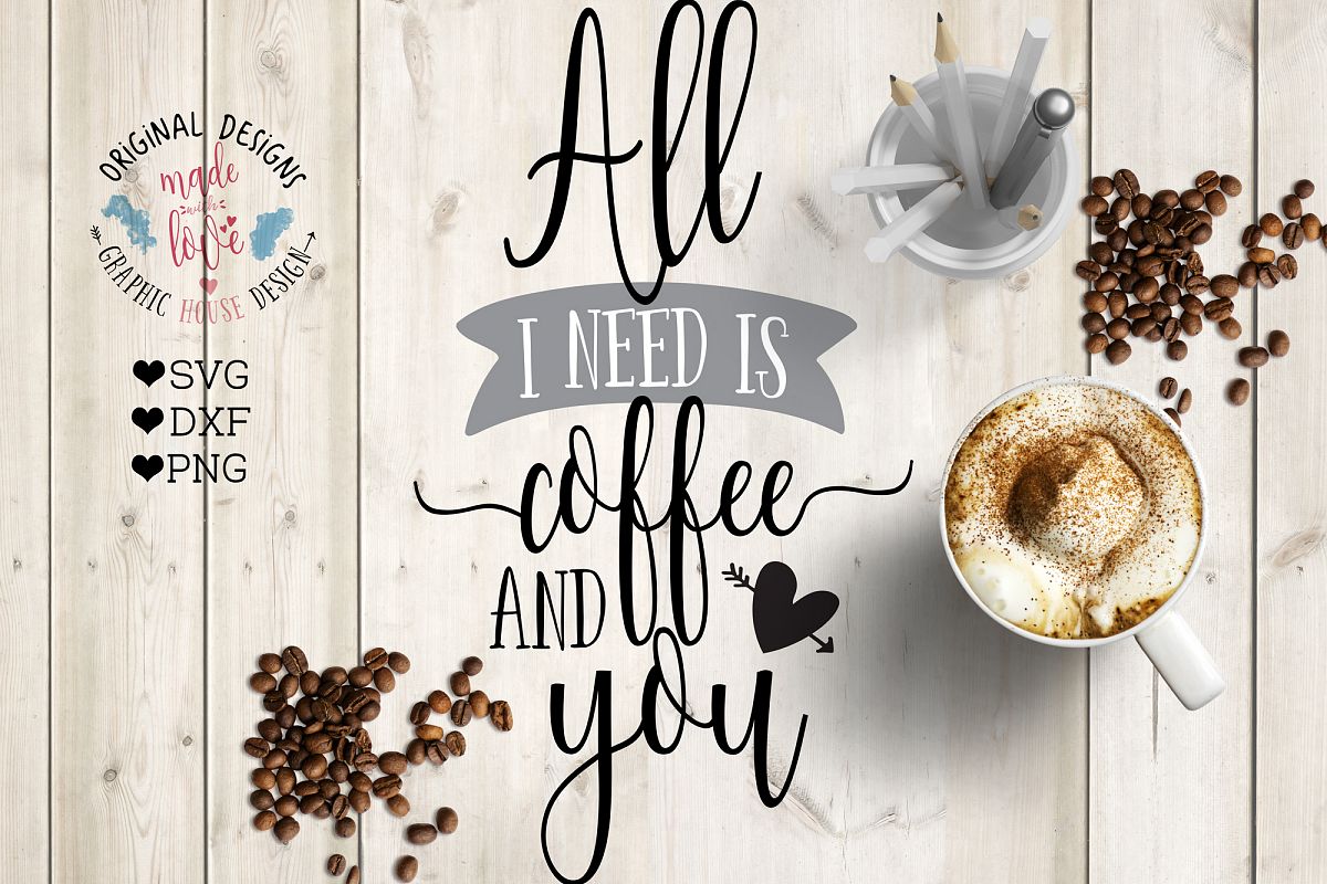 All I need is coffee and you Cutting File (SVG, DXF, PNG) example image 1
