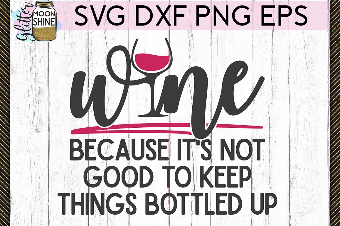 Not Good To Keep Things Bottled SVG DXF PNG EPS Cutting File example image 1