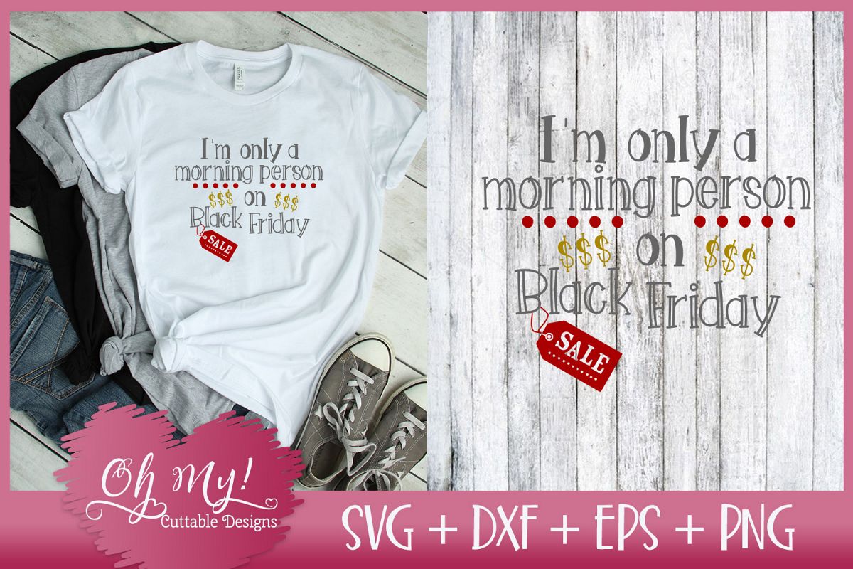 I'm Only A Morning Person On Black Friday - SVG EPS DXF PNG example image 1
