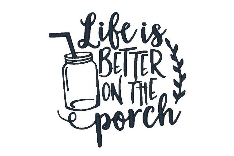 Life is Better on the Porch Embroidery Design Quote example image 1