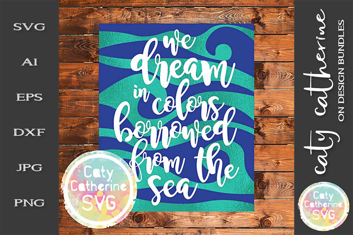 We Dream In Colors Borrowed From The Sea SVG Cut File example image 1