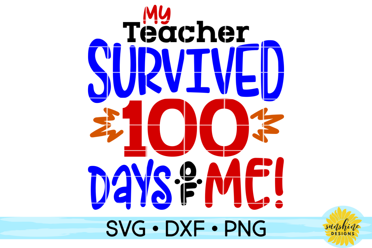 MY TEACHER SURVIVED 100 DAYS OF ME | SCHOOL | SVG DXF PNG (122493 ...