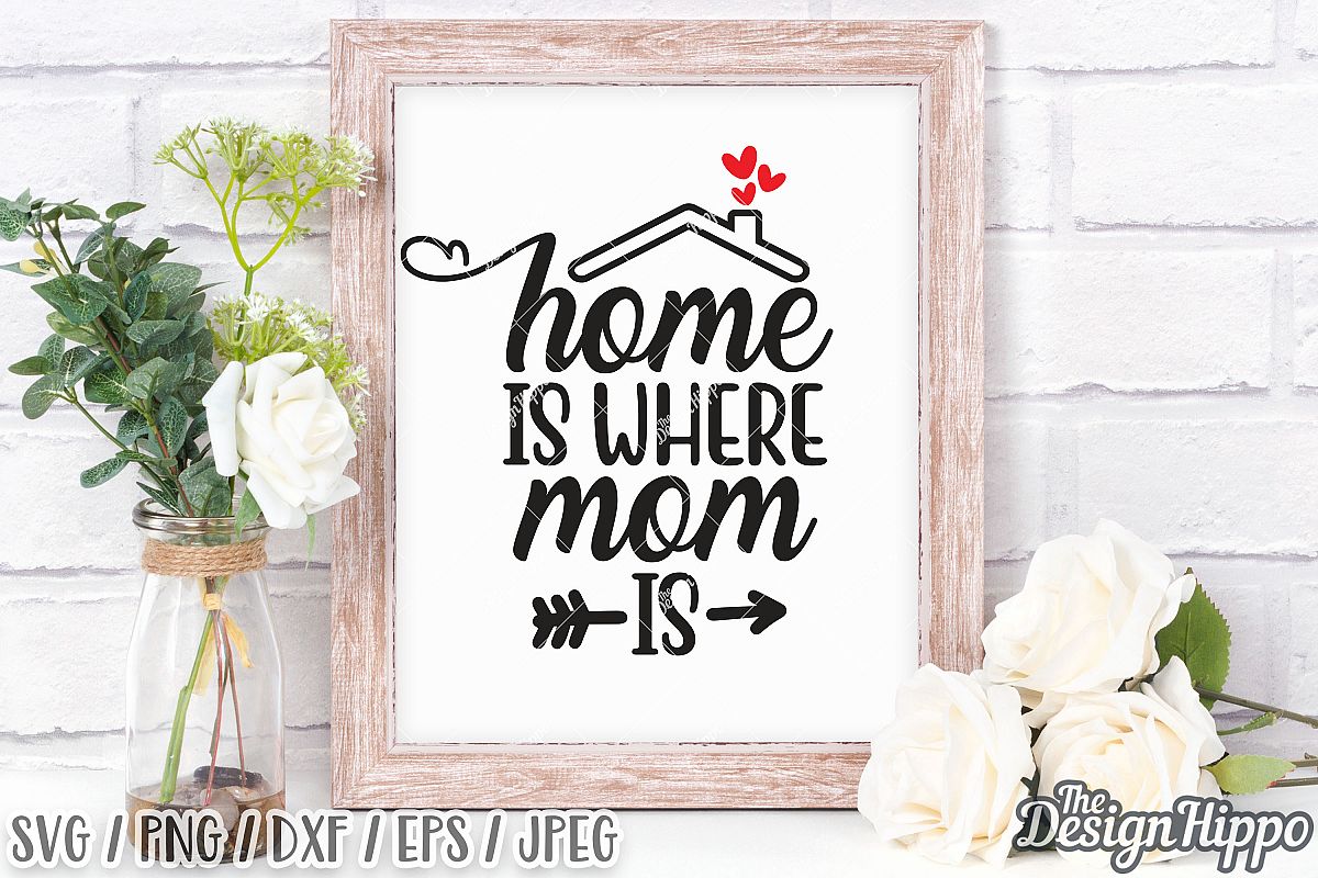 Home Is Where Mom Is SVG PNG DXF Cricut Cutting Files example image 1