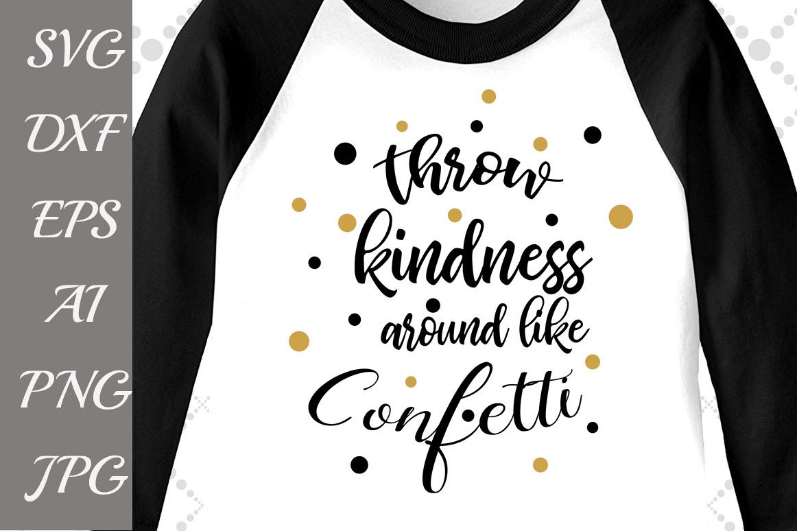 Download Throw Kindness Around Like Confetti Svg: 'INSPIRATIONAL ...