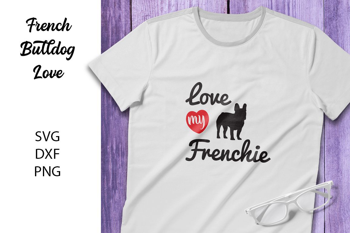 Love My Frenchie - svg dxf png- For Crafters example image 1